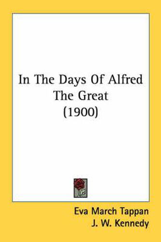 Cover image for In the Days of Alfred the Great (1900)