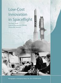 Cover image for Low Cost Innovation in Spaceflight: The History of the Near Earth Asteroid Rendezvous (NEAR) Mission. Monograph in Aerospace History, No. 36, 2005