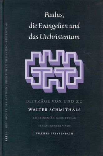 Cover image for Paulus, Die Evangelien und das Urchristentum: Beitrage von und zu Walter Schmithals. Zu seinem 80. Geburtstag herausgegeben