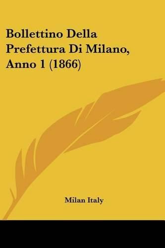 Cover image for Bollettino Della Prefettura Di Milano, Anno 1 (1866)