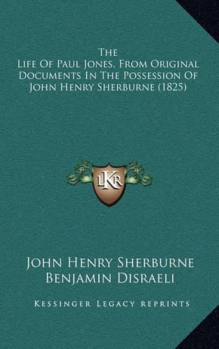 Cover image for The Life of Paul Jones, from Original Documents in the Possession of John Henry Sherburne (1825)