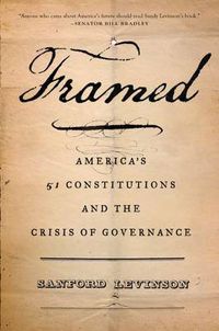 Cover image for Framed: America's 51 Constitutions and the Crisis of Governance