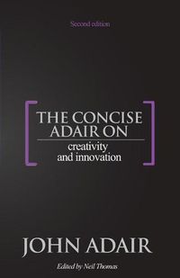 Cover image for The Concise Adair on Creativity and Innovation