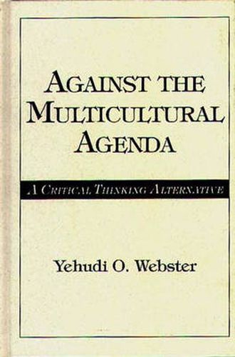 Cover image for Against the Multicultural Agenda: A Critical Thinking Alternative