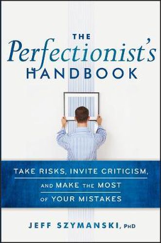 Cover image for The Perfectionist's Handbook: Take Risks, Invite Criticism, and Make the Most of Your Mistakes