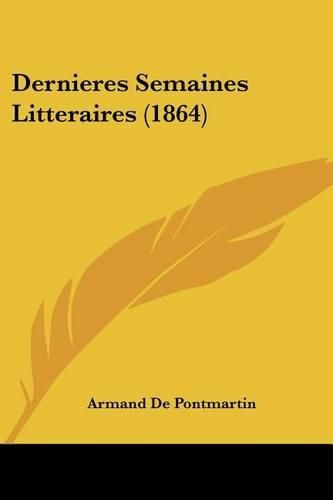 Cover image for Dernieres Semaines Litteraires (1864)