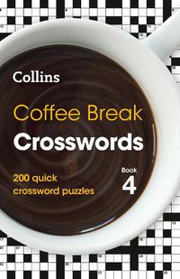 Cover image for Coffee Break Crosswords Book 4: 200 Quick Crossword Puzzles