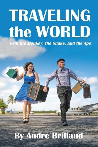 Cover image for Traveling the World with the Monkey, the Snake, and the Ape