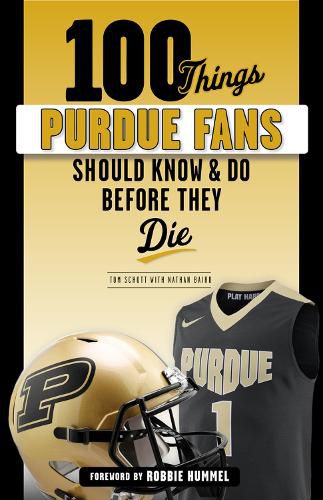 Cover image for 100 Things Purdue Fans Should Know & Do Before They Die