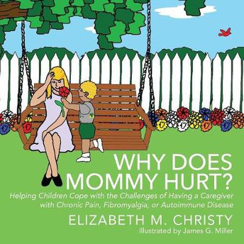 Cover image for Fibromyalgia Why Does Mommy Hurt? Caregiver Chronic Pain