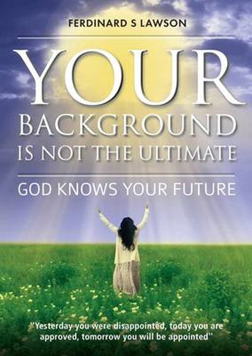 Cover image for Your Background is Not the Ultimate: God Knows Your Future