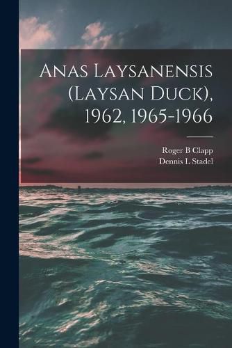 Cover image for Anas Laysanensis (Laysan Duck), 1962, 1965-1966