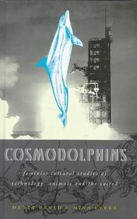 Cover image for Cosmodolphins: Feminist Cultural Studies of Technology, Animals and the Sacred