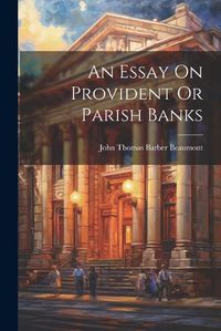 Cover image for An Essay On Provident Or Parish Banks