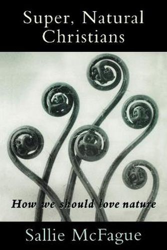 Cover image for Super, Natural Christians: How We Should Love Nature