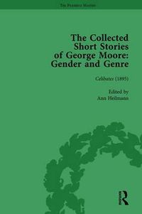 Cover image for The Collected Short Stories of George Moore Vol 1: Gender and Genre