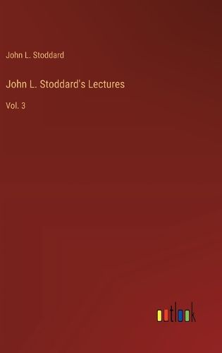 Cover image for John L. Stoddard's Lectures