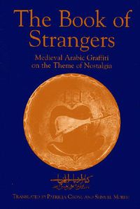 Cover image for The Book of Strangers: Medieval Arabic Graffiti on the Theme of Nostalgia