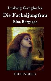 Cover image for Die Fackeljungfrau: Eine Bergsage