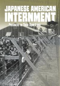 Cover image for Japanese American Internment: Prisoners in Their Own Land