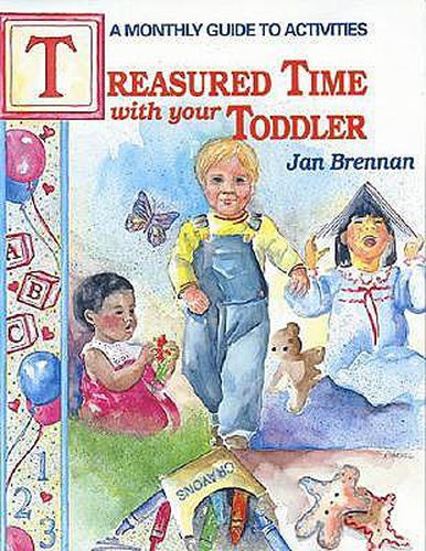 Cover image for Treasured Time with Your Toddler: A Monthly Guide to Activities