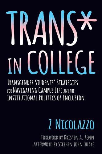 Cover image for Trans* in College: Transgender Students' Strategies for Navigating Campus Life and the Institutional Politics of Inclusion