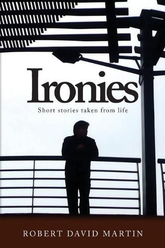 Cover image for Ironies: Short Stories Taken from Life