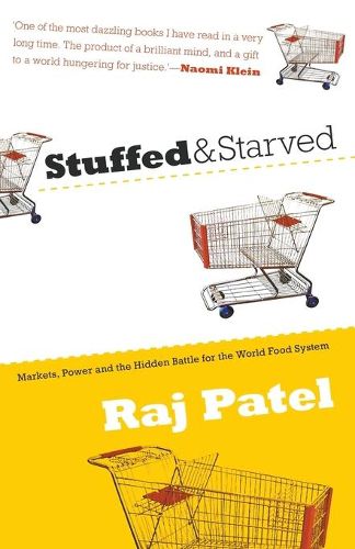 Cover image for Stuffed and Starved: Markets, Power and the Hidden Battle for the World Food System