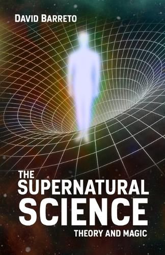 The Supernatural Science: Theory and Magic