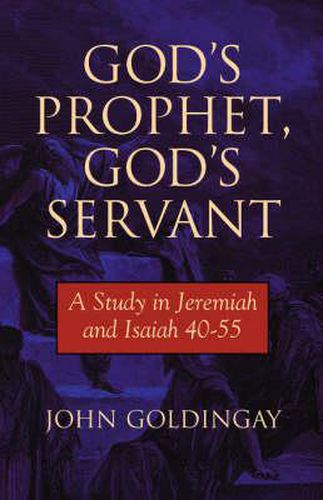 God's Prophet, God's Servant: A Study in Jeremiah 40-55