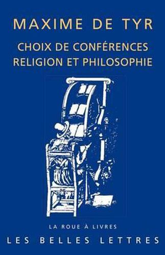 Cover image for Maxime de Tyr, Choix de Conferences: Religion Et Philosophie