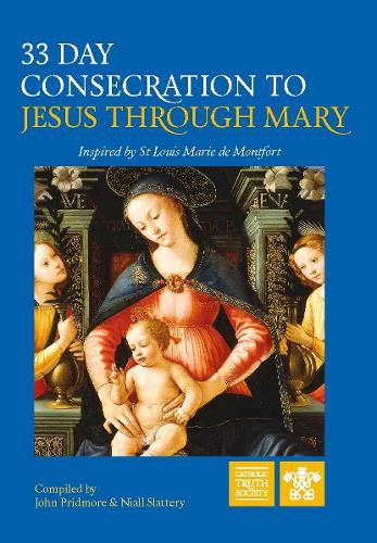 33 Day Consecration to Jesus through Mary: Inspired by St Louis Marie de Montfort