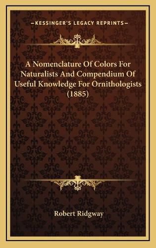 Cover image for A Nomenclature of Colors for Naturalists and Compendium of Useful Knowledge for Ornithologists (1885)