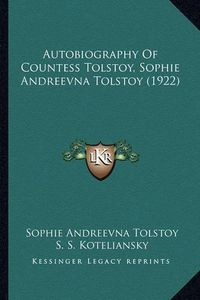 Cover image for Autobiography of Countess Tolstoy, Sophie Andreevna Tolstoy (1922)