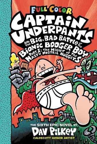 Cover image for Captain Underpants and the Big, Bad Battle of the Bionic Booger Boy, Part 1: The Night of the Nasty Nostril Nuggets: Color Edition (Captain Underpants #6) (Color Edition)