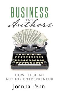 Cover image for Business for Authors: How to be an Author Entrepreneur