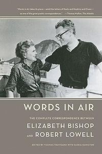 Cover image for Words in Air: The Complete Correspondence Between Elizabeth Bishop and Robert Lowell
