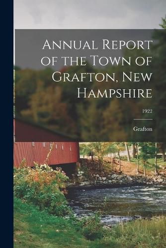 Cover image for Annual Report of the Town of Grafton, New Hampshire; 1922