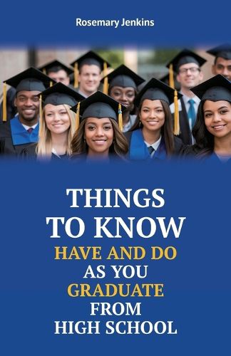 Cover image for Things To Know Have And Do As You Graduate From High School