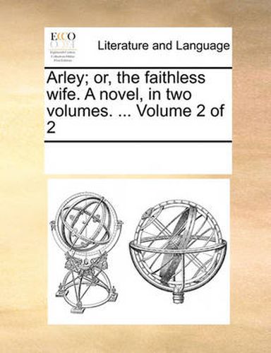 Cover image for Arley; Or, the Faithless Wife. a Novel, in Two Volumes. ... Volume 2 of 2