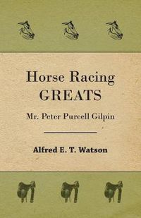 Cover image for Horse Racing Greats - Mr. Peter Purcell Gilpin