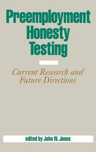 Preemployment Honesty Testing: Current Research and Future Directions