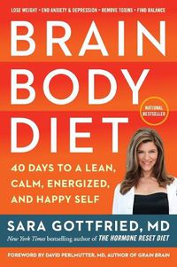 Cover image for Brain Body Diet: 40 Days to a Lean, Calm, Energized, and Happy Self