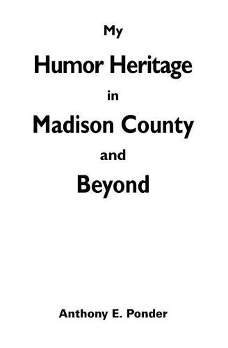 Cover image for My Humor Heritage in Madison Country and Beyond