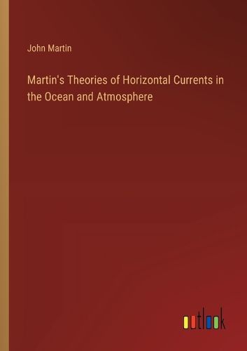 Cover image for Martin's Theories of Horizontal Currents in the Ocean and Atmosphere