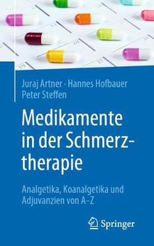 Cover image for Medikamente in der Schmerztherapie: Analgetika, Koanalgetika und Adjuvanzien von A-Z