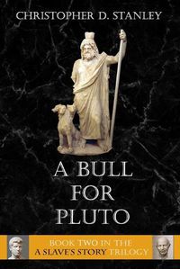 Cover image for A Bull For Pluto: A Slave's Story, Book 2