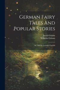 Cover image for German Fairy Tales And Popular Stories