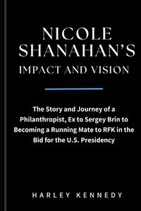 Cover image for Nicole Shanahan's Impact and Vision