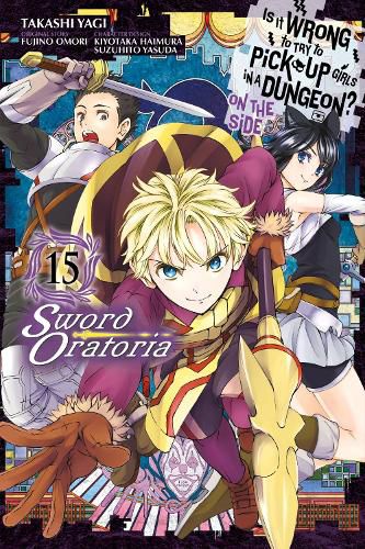 Cover image for Is It Wrong to Try to Pick Up Girls in a Dungeon? On the Side: Sword Oratoria, Vol. 15 (manga)